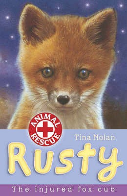 Rusty: The Injured Fox Cub - Nolan, Tina