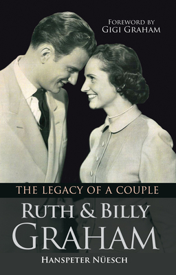 Ruth and Billy Graham: The legacy of a couple - Nesch, Hanspeter