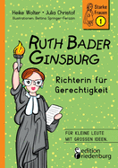 Ruth Bader Ginsburg - Richterin fr Gerechtigkeit: Fr kleine Leute mit groen Ideen.
