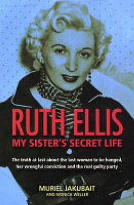 Ruth Ellis: My Sister's Secret Life - Jakubait, Muriel, and Weller, Monica