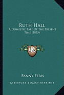 Ruth Hall: A Domestic Tale Of The Present Time (1855)
