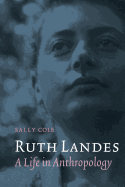 Ruth Landes: A Life in Anthropology