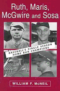 Ruth, Maris, McGwire, and Sosa: Baseball's Single Season Home Run Champions
