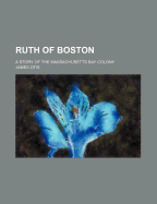 Ruth of Boston: A Story of the Massachusetts Bay Colony