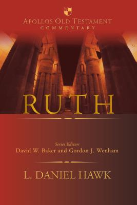 Ruth - Hawk, L Daniel, and Baker, David W, Ph.D. (Editor), and Wenham, Gordon J (Editor)