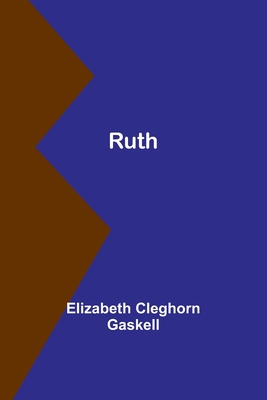Ruth - Gaskell, Elizabeth Cleghorn