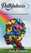 Ruthfulness: A Mother's Journey to Accepting Autism