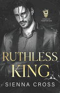 Ruthless King: A Dark Mafia Romance