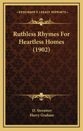Ruthless Rhymes for Heartless Homes (1902)
