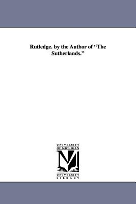 Rutledge. by the Author of the Sutherlands. - Harris, Miriam Coles