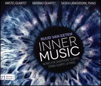 Ruud van Eeten: Inner Music - Amstel Quartet; Matangi Quartet; Saskia Lankhoorn (piano)