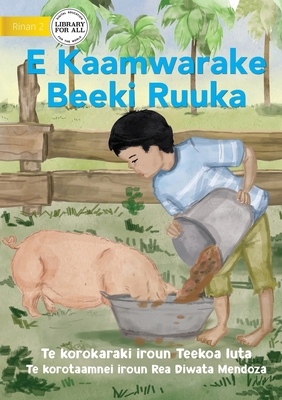 Ruuka Feeds A Pig - E Kaamwarake Beeki Ruuka (Te Kiribati) - Iuta, Teekoa