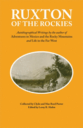 Ruxton of the Rockies: Autobiographical Writings by the Author of Adventures in Mexico and the Rocky Mountains and Life in the Far West Volume 13