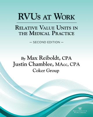 Rvus at Work: Relative Value Units in the Medical Practice - Reiboldt, Max, CPA