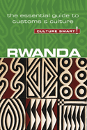 Rwanda - Culture Smart!: The Essential Guide to Customs & Culture