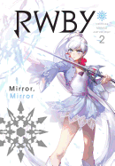 Rwby: Official Manga Anthology, Vol. 2: Mirror Mirrorvolume 2