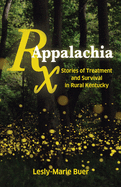 RX Appalachia: Stories of Treatment and Survival in Rural Kentucky