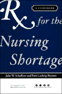RX for the Nursing Shortage: A Guidebook