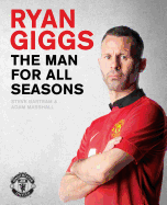 Ryan Giggs: The Man For All Seasons