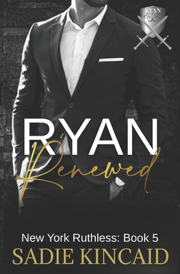 Ryan Renewed: New York Ruthless: Book 5 - Kincaid, Sadie