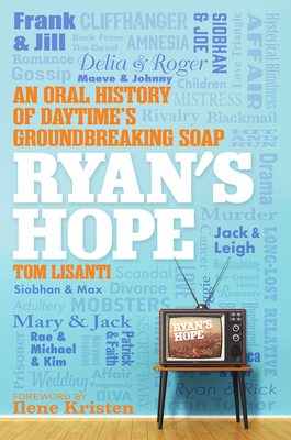Ryan's Hope: An Oral History of Daytime's Groundbreaking Soap - Lisanti, Tom