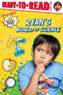 Ryan's World of Science: Ready-To-Read Level 1