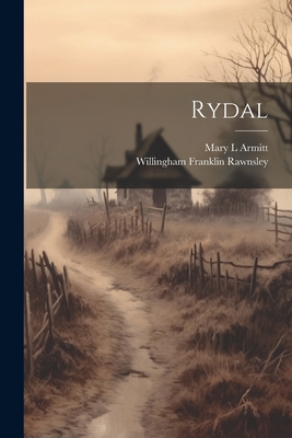 Rydal - Rawnsley, Willingham Franklin, and Armitt, Mary L