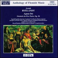 Ryelandt: Agnus Dei, Op. 56 - Hubert Claessens (bass); Ingrid Kapelle (soprano); Joseph Cornwell (tenor); Lucienne Van Deyck (mezzo-soprano);...