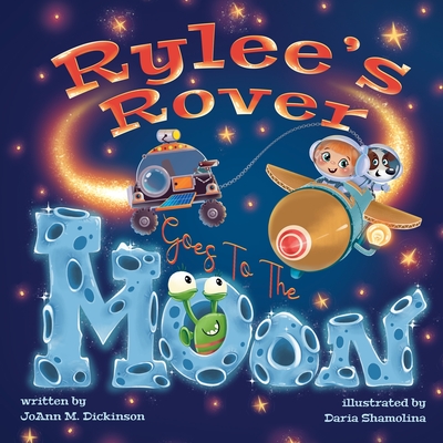 Rylee's Rover Goes to the Moon - Dickinson, Joann M, and Katz (Editor)