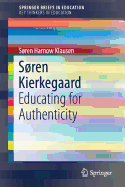 Sren Kierkegaard: Educating for Authenticity