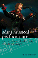Smi Musical Performance and the Politics of Indigeneity in Northern Europe