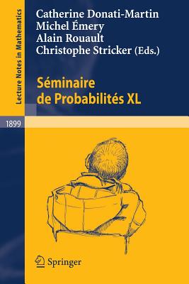 Sminaire de Probabilits XL - Donati-Martin, Catherine (Editor), and mery, Michel (Editor), and Rouault, Alain (Editor)