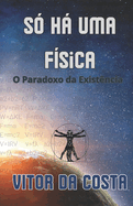 S H uma Fsica: O Paradoxo da Existncia