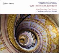 Se Freundschaft, edles Band: Overtures & Arias by Philipp Heinrich Erlebach - Capricornus Consort Basel; Franz Vitzhum (counter tenor); Pter Barczi (conductor)