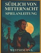 Sdlich Von Mitternacht Spielanleitung: Erstelle mchtige Kombos, schalte verborgene Geheimnisse frei und meistere jede Herausforderung auf deinem Weg zur Meisterschaft
