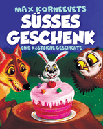 Ssses Geschenk: Eine Kstliche Geschichte