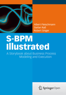 S-BPM Illustrated: A Storybook About Business Process Modeling and Execution