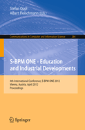 S-Bpm One - Education and Industrial Developments: 4th International Conference, S-Bpm One 2012, Vienna, Austria, April 4-5, 2012. Proceedings