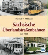 S?chsische ?berlandstra?enbahnen Seit 1898 [Gebundene Ausgabe] Helmut Konrad Mi?bach Schienenfahrzeuge Ratgeber Sachsen-Anhalt S?chsisch Stra?enbahn Schmalspur Schmalspurbahn Strassenbahn Stra?enbahn