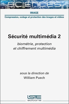 S?curit? multim?dia 2: Biometrie, protection et chiffrement multimedia - Puech, William