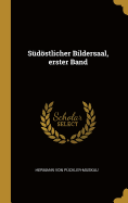 S?dstlicher Bildersaal, Erster Band