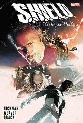 S.H.I.E.L.D. by Hickman & Weaver: The Human Machine - Hickman, Jonathan, and Weaver, Dustin (Artist), and Pitarra, Nick (Artist)