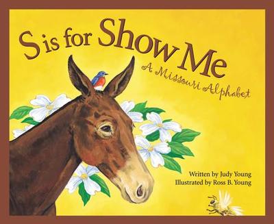 S Is for Show Me a Missouri Alphabet - Young, Judy, and Allio Mark, R