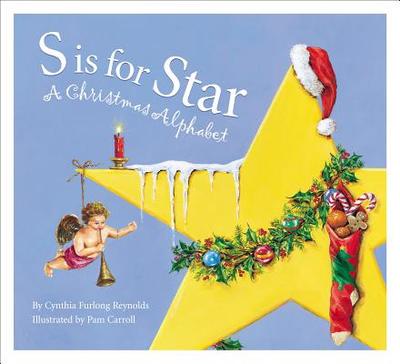S is for Star: A Christmas Alphabet - Reynolds, Cynthia Furlong