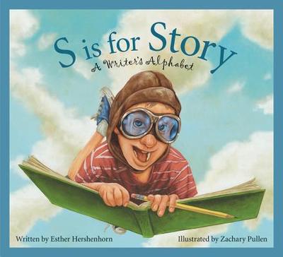 S Is for Story: A Writer's Alphabet - Hershenhorn, Esther
