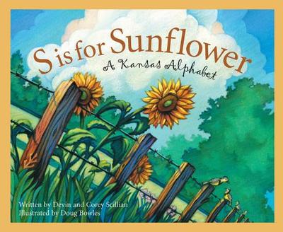 S Is for Sunflower: A Kansas Alphabet - Scillian, Devin