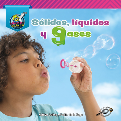 S?lidos, L?quidos, Y Gases: Solids, Liquids, and Gases - De La Vega, and Duling