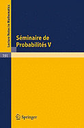 S?minaire de Probabilit?s V: Universit? de Strasbourg. 1971