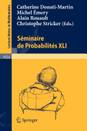 S Minaire de Probabilit?'s XLI - Donati-Martin, Catherine (Editor), and Mery, Michel (Editor), and Rouault, Alain (Editor)