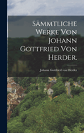 S?mmtliche Werke von Johann Gottfried von Herder.